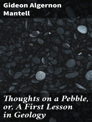cover image of Thoughts on a Pebble, or, a First Lesson in Geology